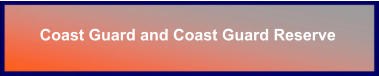 Coast Guard and Coast Guard Reserve